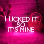 Neon I licked it so it’s mine