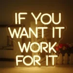 Néon If you want it work for it