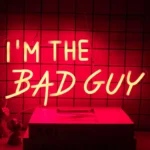 Neon I’m the bad guy