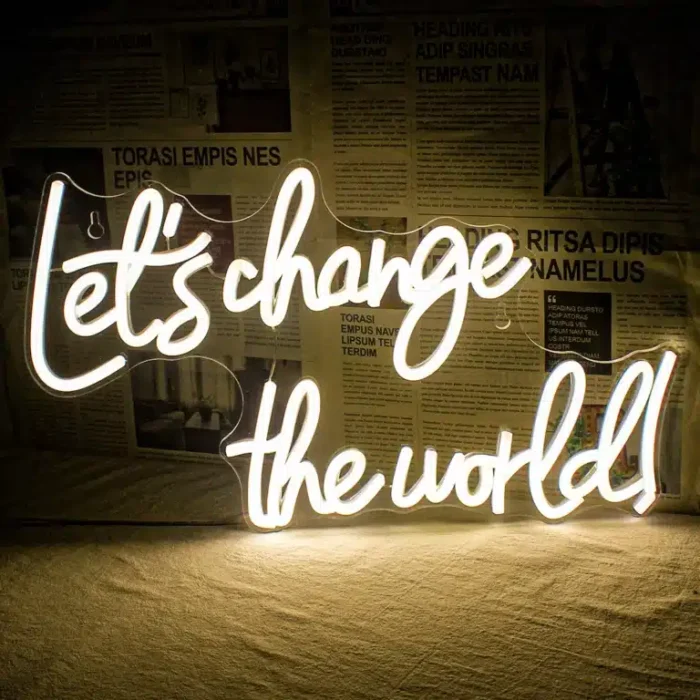 Neon Let’s Change The World