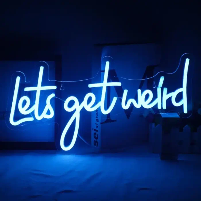 Neon Let’s get weird