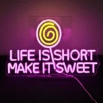 Neon Life Is Short Make It Sweet