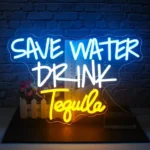 Neon Save Water Drink Tequila