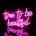 Neon Time To Be Beautiful
