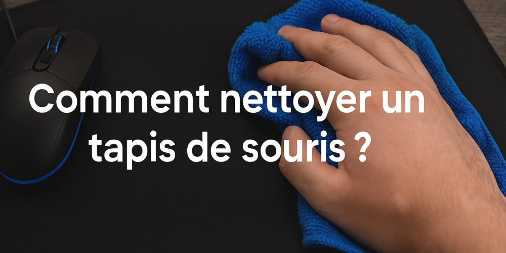 Comment nettoyer un tapis de souris
